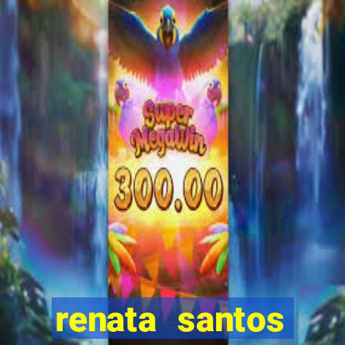 renata santos youtuber nua